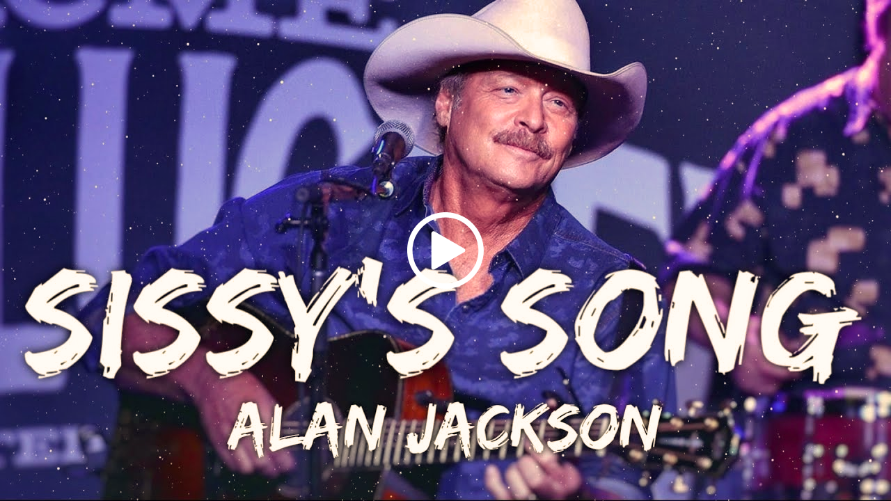 Alan Jackson – Sissy’s Song