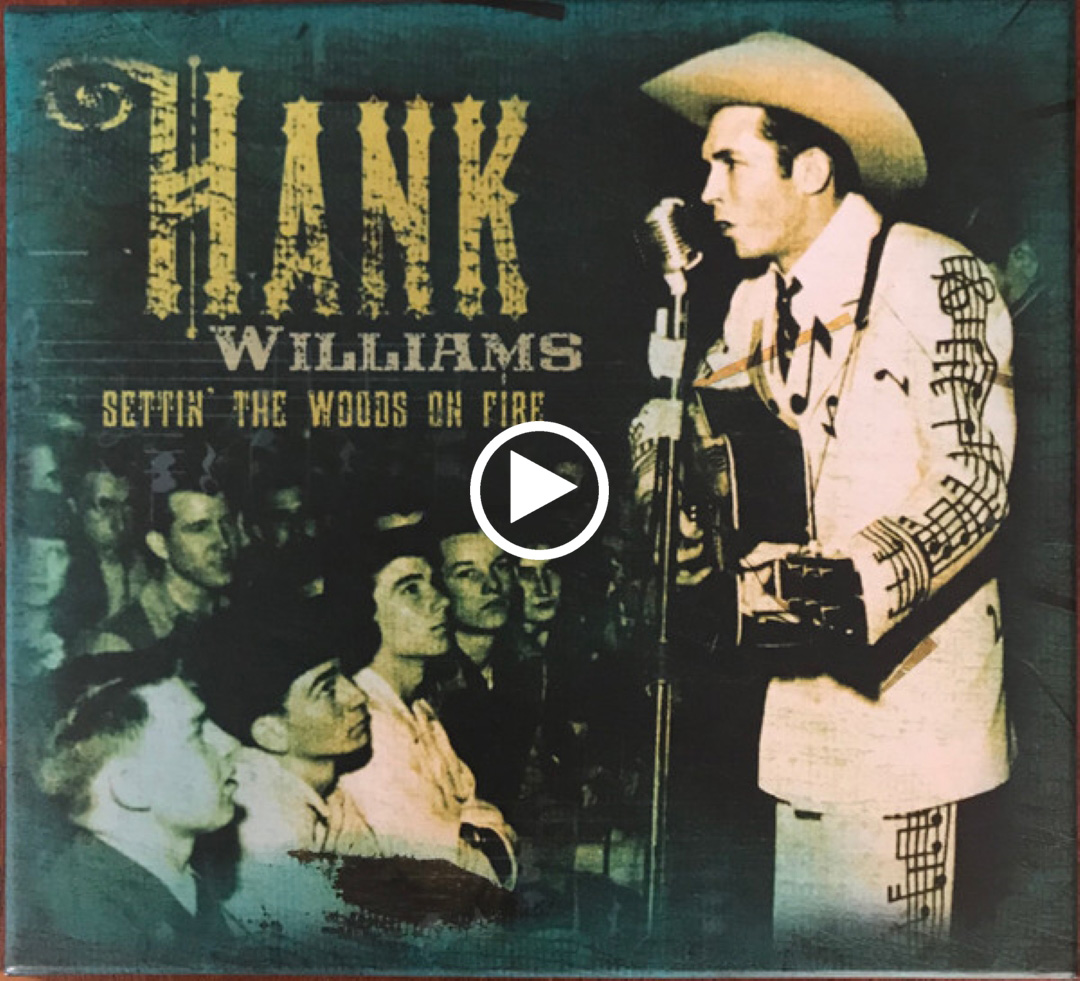Hank Williams – Settin’ the Woods on Fire