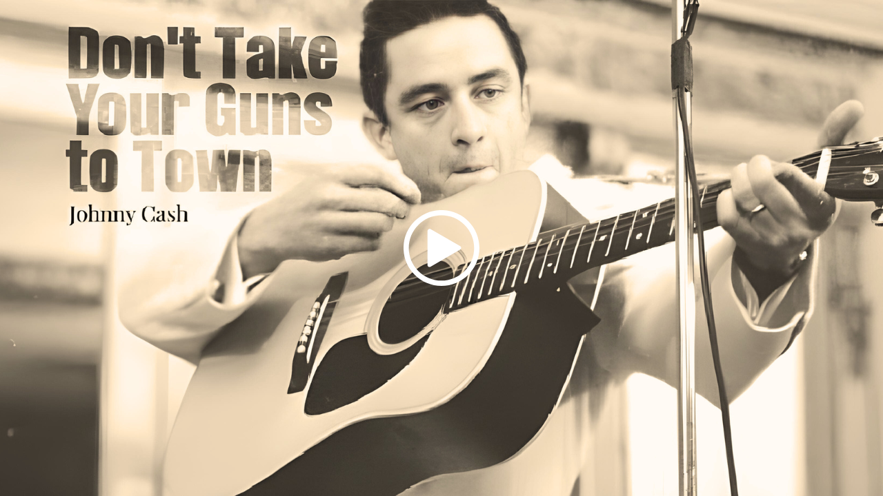 Johnny Cash – Don’t Take Your Guns to Town