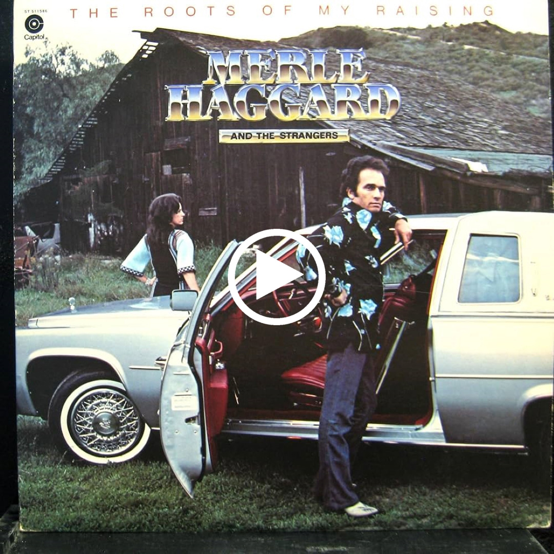 Merle Haggard – The Roots of My Raising