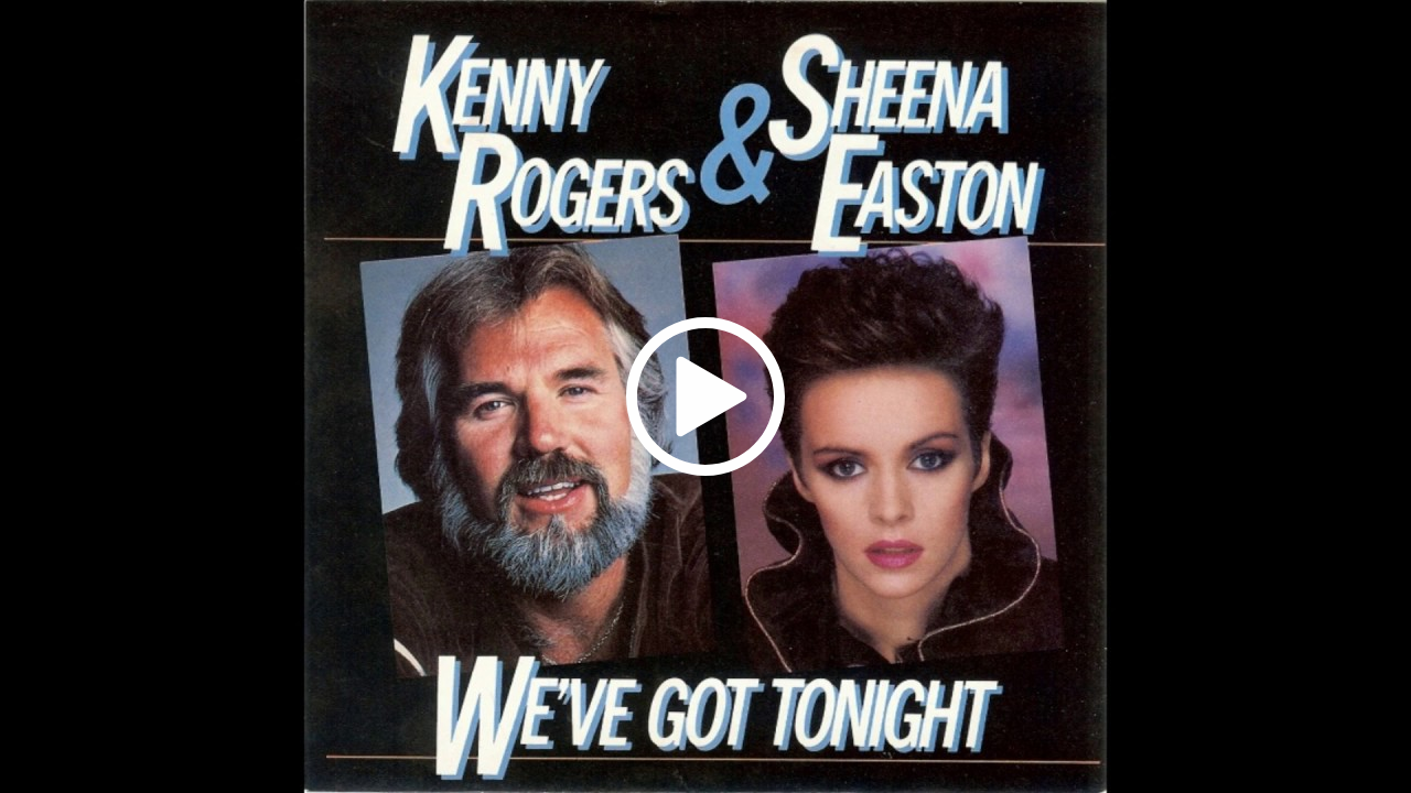 Kenny Rogers & Sheena Easton – We’ve Got Tonight