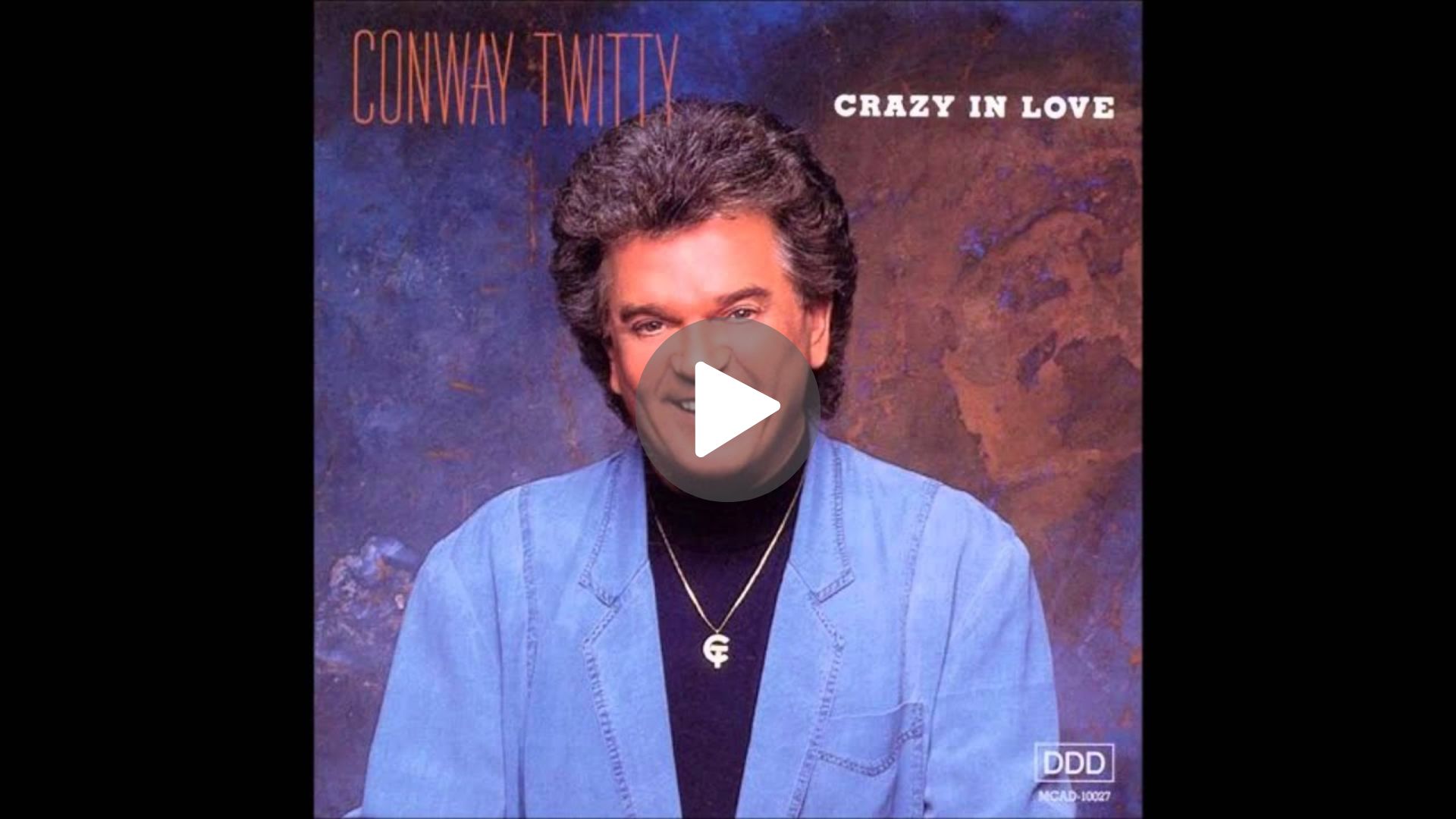 Convay Twitty – Crazy in Love